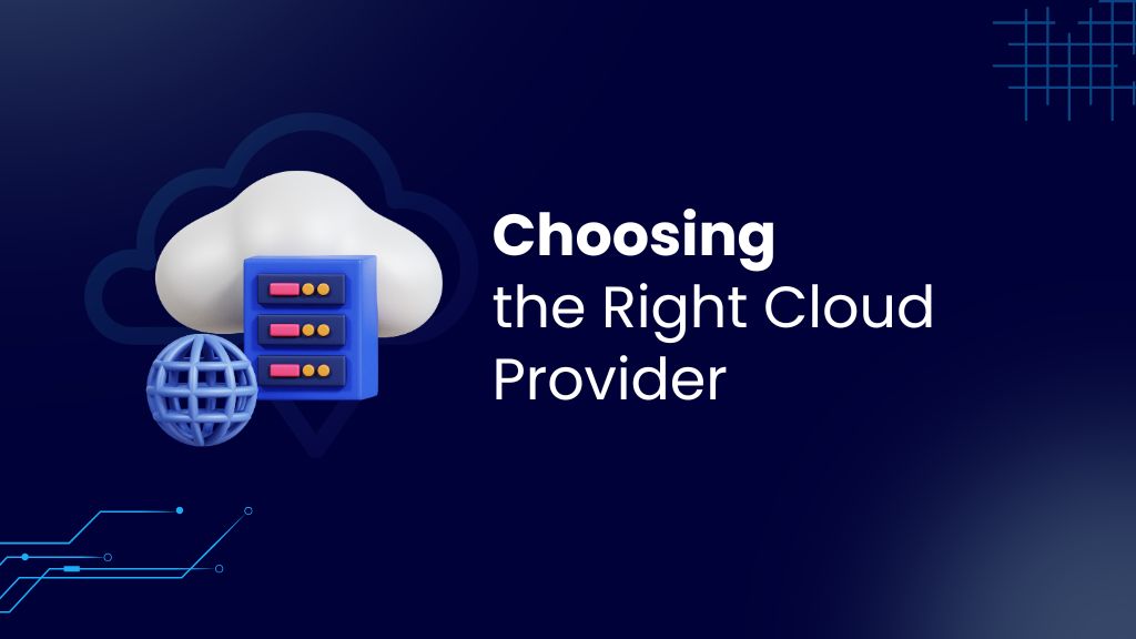 Choosing the Right Cloud Provider