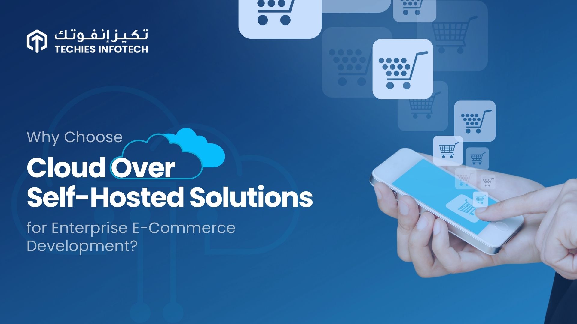 Why Choose Cloud Over Self-Hosted Solutions for Enterprise E-Commerce Development?